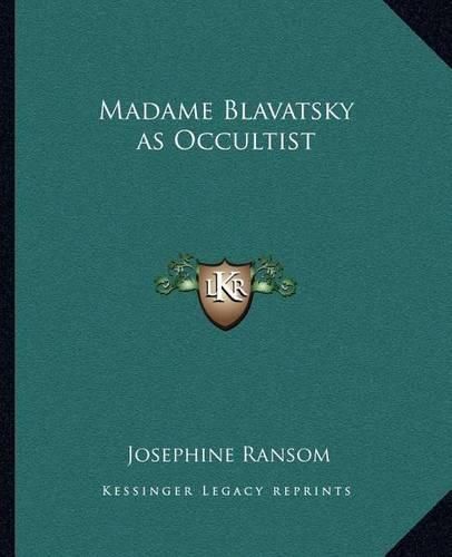 Madame Blavatsky as Occultist Madame Blavatsky as Occultist