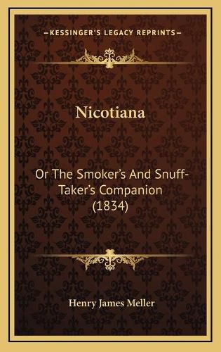 Cover image for Nicotiana: Or the Smoker's and Snuff-Taker's Companion (1834)