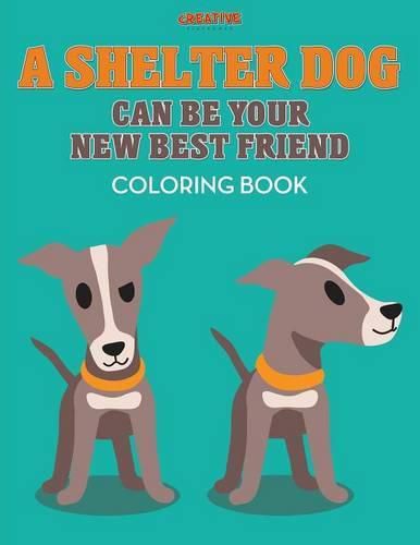 A Shelter Dog Can Be Your New Best Friend Coloring Book