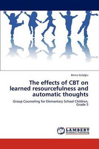 Cover image for The Effects of CBT on Learned Resourcefulness and Automatic Thoughts