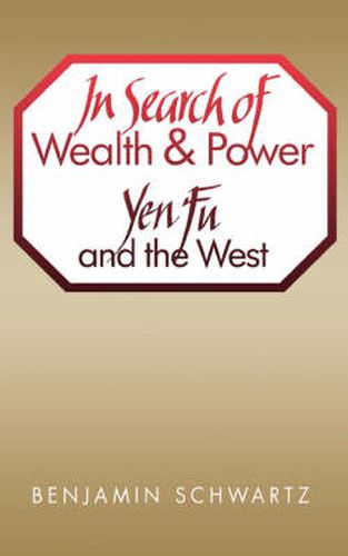 Cover image for In Search of Wealth and Power: Yen Fu and the West