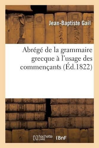 Abrege de la Grammaire Grecque A l'Usage Des Commencants