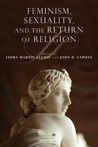 Cover image for Feminism, Sexuality, and the Return of Religion