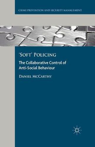 Cover image for 'Soft' Policing: The Collaborative Control of Anti-Social Behaviour