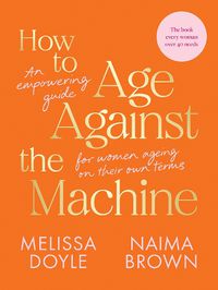 Cover image for How to Age Against the Machine