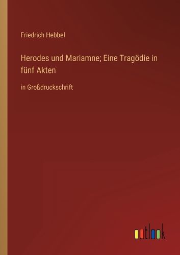 Cover image for Herodes und Mariamne; Eine Tragoedie in fuenf Akten