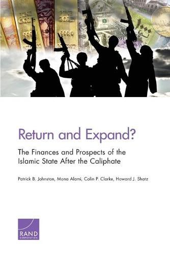 Return and Expand?: The Finances and Prospects of the Islamic State After the Caliphate