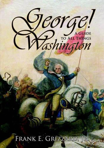 Cover image for George! a Guide to All Things Washington