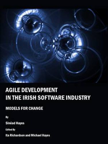 Cover image for Agile Development in the Irish Software Industry: Models for Change