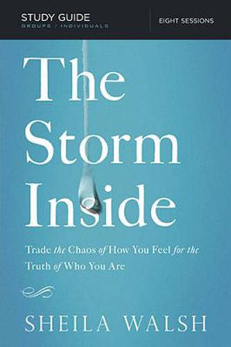 Cover image for The Storm Inside Bible Study Guide: Trade the Chaos of How You Feel for the Truth of Who You Are