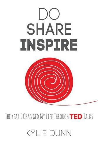 Cover image for Do Share Inspire: The Year I Changed My Life Through TED Talks