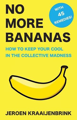 Cover image for No More Bananas: How to Keep Your Cool in the Collective Madness