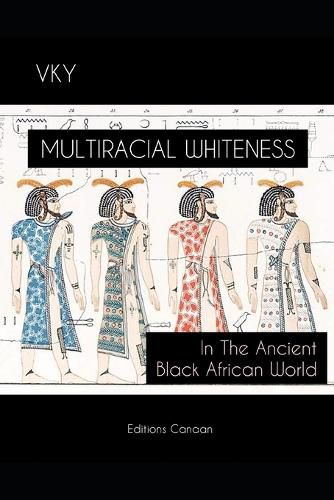 Cover image for Multiracial Whiteness In The Ancient Black African World