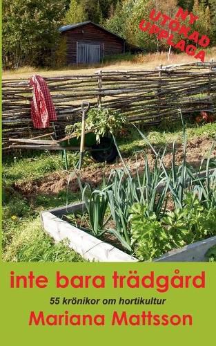 Cover image for Inte bara tradgard: 55 kroenikor om hortikultur