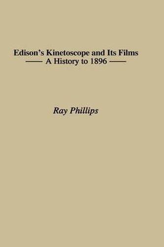 Cover image for Edison's Kinetoscope and Its Films: A History to 1896