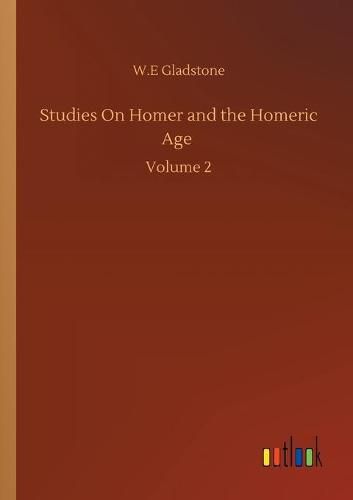 Cover image for Studies On Homer and the Homeric Age: Volume 2