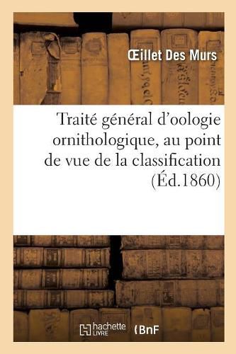 Cover image for Traite General d'Oologie Ornithologique, Au Point de Vue de la Classification