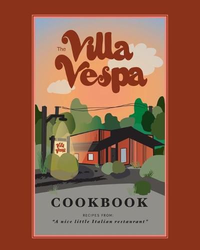 Cover image for The Villa Vespa Cookbook: Recipes from a nice little Italian Restaurant