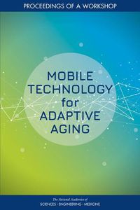 Cover image for Mobile Technology for Adaptive Aging: Proceedings of a Workshop