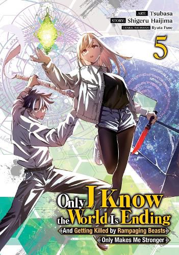 Cover image for Only I Know the World Is Ending and Getting Killed by Rampaging Beasts Only Makes Me Stronger (Manga) Vol. 5