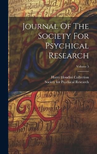 Cover image for Journal Of The Society For Psychical Research; Volume 5