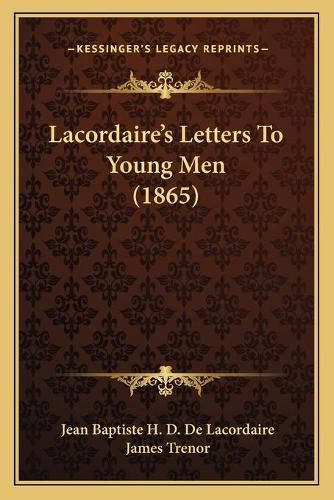 Lacordaireacentsa -A Centss Letters to Young Men (1865)