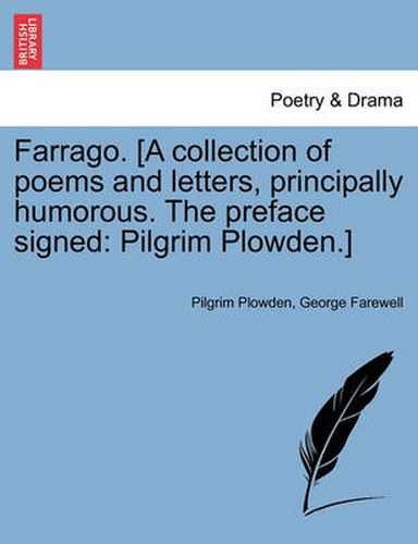 Cover image for Farrago. [A Collection of Poems and Letters, Principally Humorous. the Preface Signed: Pilgrim Plowden.]