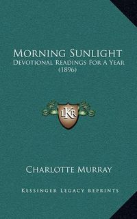 Cover image for Morning Sunlight: Devotional Readings for a Year (1896)