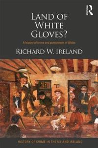 Cover image for Land of White Gloves?: A history of crime and punishment in Wales