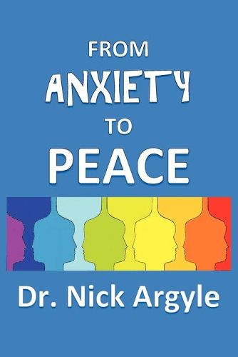 Cover image for From Anxiety To Peace, Choosing a Therapy for Anxiety and Panic: Behavioral, Cognitive, Group, Drugs, Natural Medicine, and Meditation.