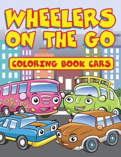Cover image for Wheelers on the Go: Coloring Book Cars
