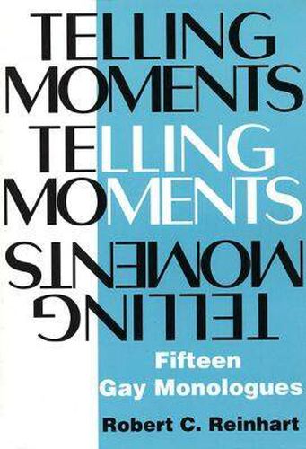 Cover image for Telling Moments: Fifteen Gay Monologues