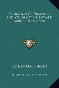 Cover image for Exhibition of Drawings and Studies by Sir Edward Burne-Jones (1899)