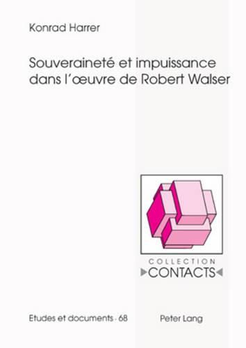 Cover image for Souverainete Et Impuissance Dans l'Oeuvre de Robert Walser