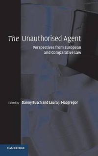 Cover image for The Unauthorised Agent: Perspectives from European and Comparative Law