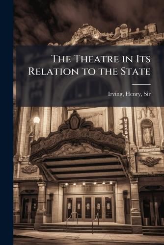 Cover image for The Theatre in Its Relation to the State