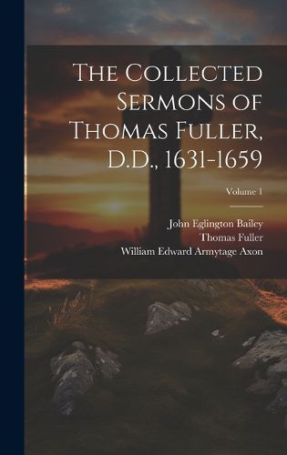 The Collected Sermons of Thomas Fuller, D.D., 1631-1659; Volume 1