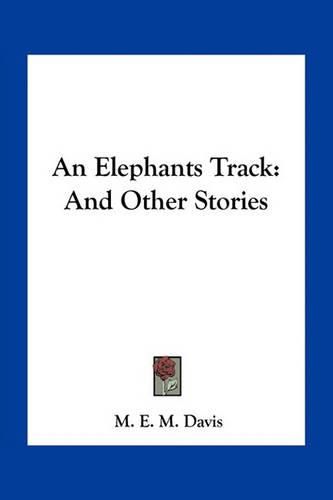 An Elephants Track: And Other Stories