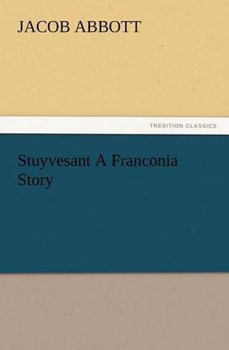 Cover image for Stuyvesant A Franconia Story