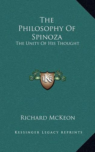 The Philosophy of Spinoza: The Unity of His Thought