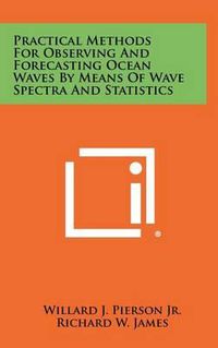 Cover image for Practical Methods for Observing and Forecasting Ocean Waves by Means of Wave Spectra and Statistics