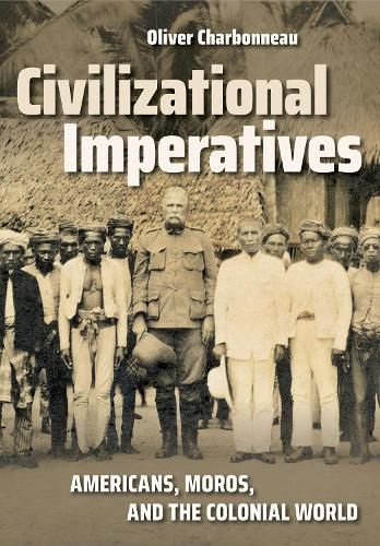 Cover image for Civilizational Imperatives: Americans, Moros, and the Colonial World