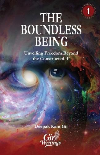 Cover image for The Boundless Being: Unveiling Freedom Beyond the Constructed I (EditionFirst Edition)