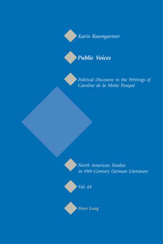 Public Voices: Political Discourse in the Writings of Caroline de la Motte Fouque