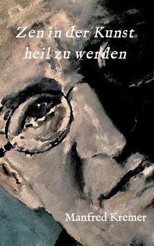Cover image for Zen in der Kunst heil zu werden