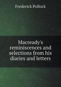 Cover image for Macready's reminiscences and selections from his diaries and letters