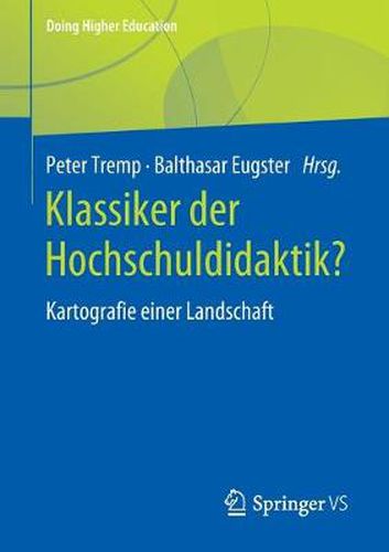 Klassiker Der Hochschuldidaktik?: Kartografie Einer Landschaft