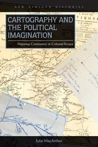 Cover image for Cartography and the Political Imagination: Mapping Community in Colonial Kenya