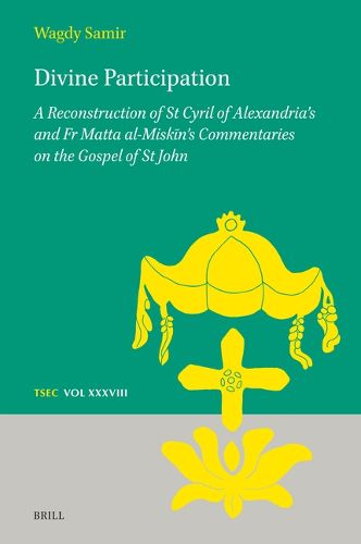 Cover image for Divine Participation: A Reconstruction of St Cyril of Alexandria's and Fr Matta al-Miskin's Commentaries on the Gospel of St John
