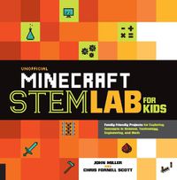 Cover image for Unofficial Minecraft STEM Lab for Kids: Family-Friendly Projects for Exploring Concepts in Science, Technology, Engineering, and Math